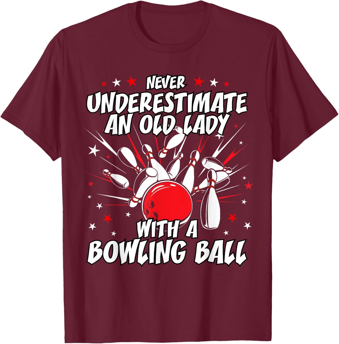 Never Underestimate an Old Lady Bowling Ball Grandma T Shirt T-Shirt - T-Shirt | Maroon