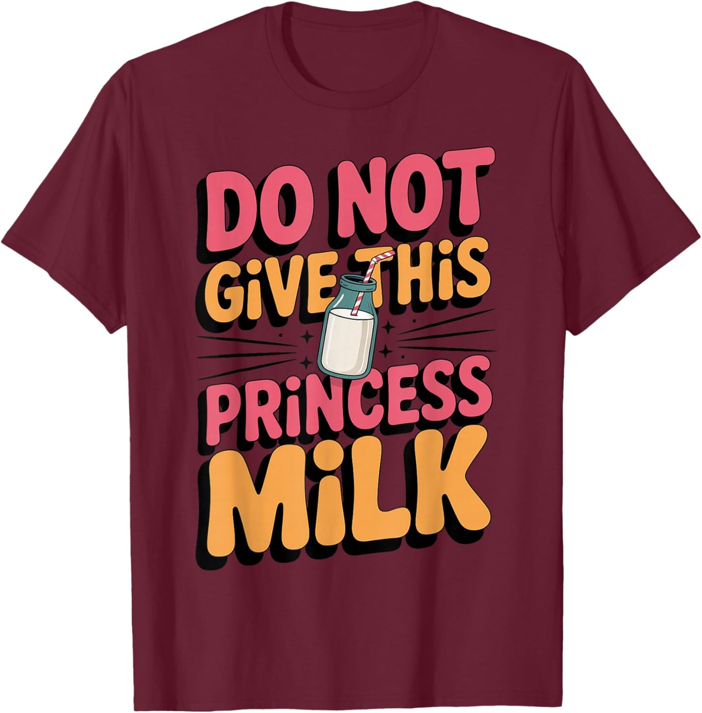 Don't Give Princess Milk Allergies Food Lactose Intolerant T-Shirt - T-Shirt | Maroon