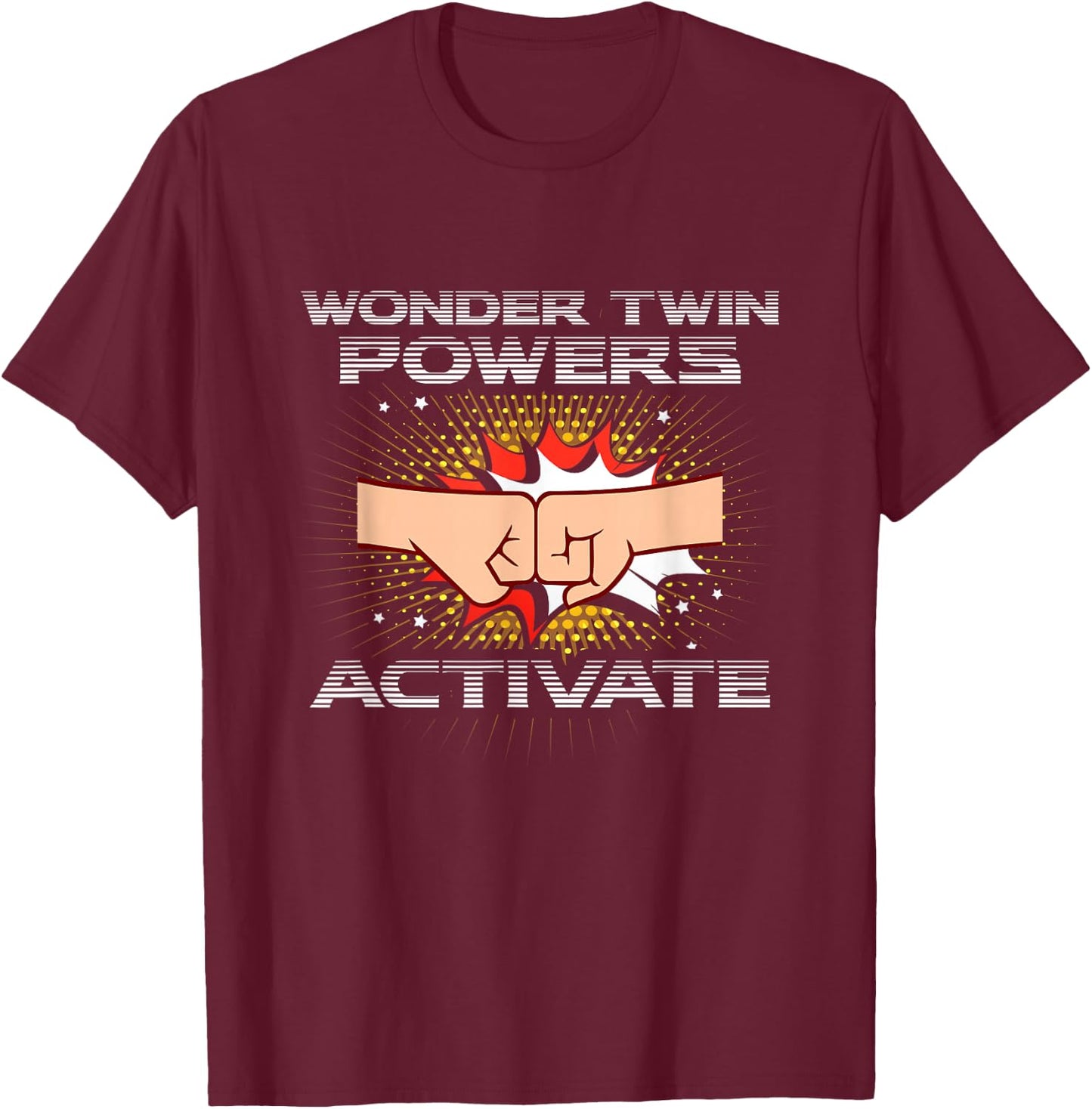 Wonder Twin Powers Activate Funny Gift Twins Shirt T-Shirt - T-Shirt | Maroon