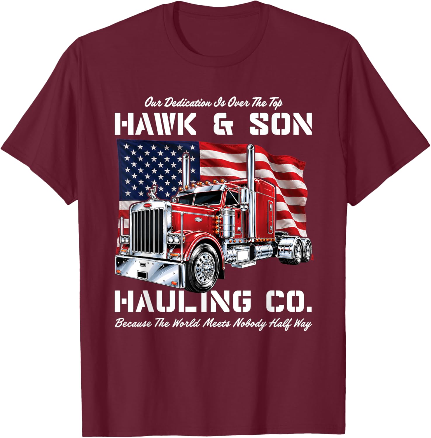 Hawk and Son Hauling Company Big Rig Pride T-Shirt - T-Shirt | Maroon