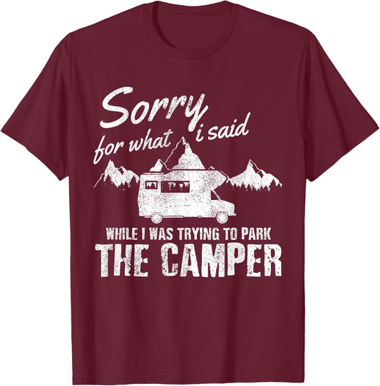 Sorry For What I Said When I Was Parking The Camper Funny RV T-Shirt - T-Shirt | Maroon