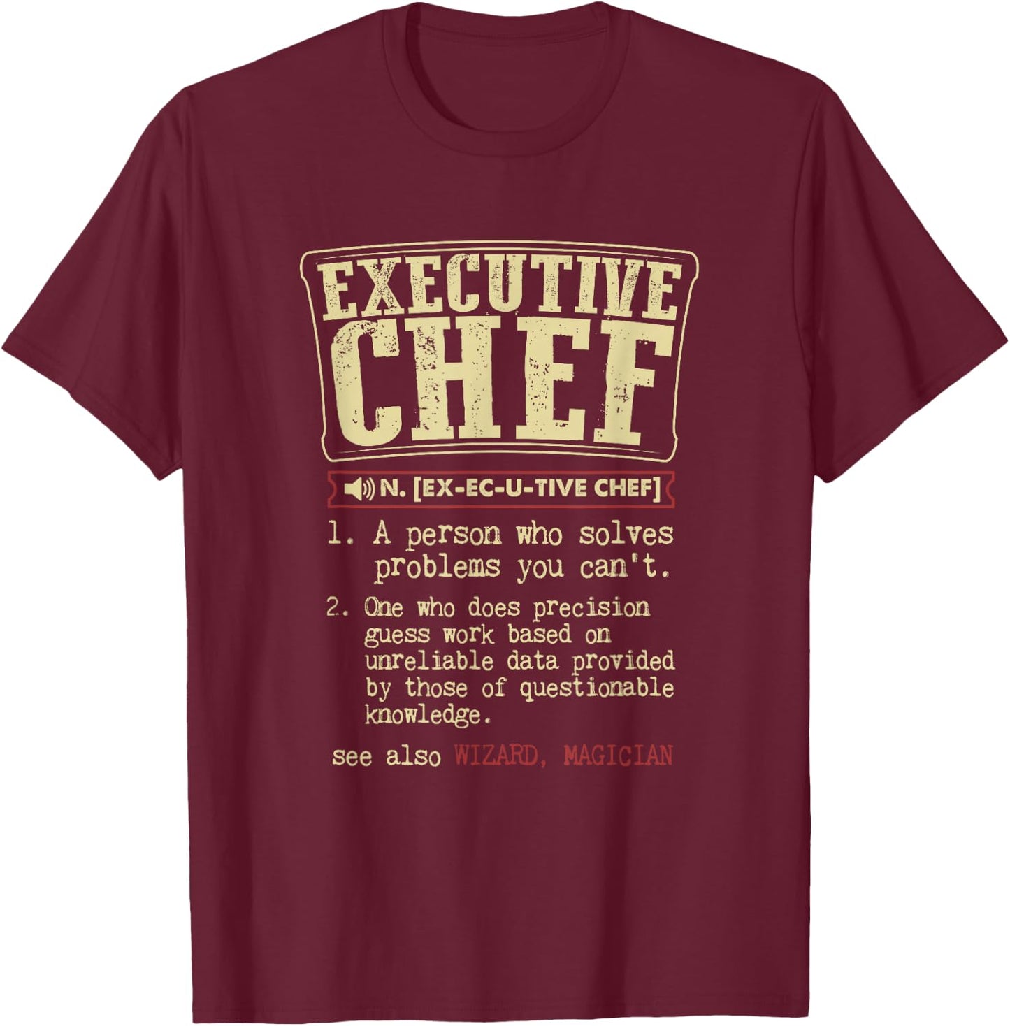 Executive Chef Funny Definition T-Shirt - T-Shirt | Maroon
