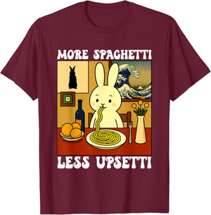 Pasta Lover Italian Rabbit Bunny More Spaghetti Less Upsetti T-Shirt - T-Shirt | Maroon