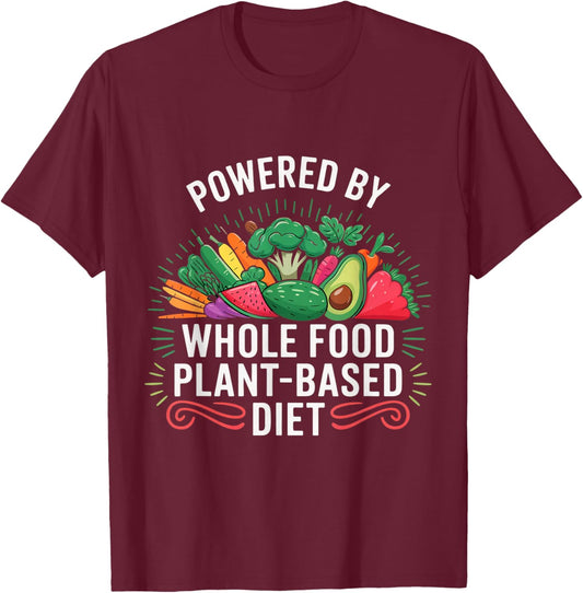 Powered By Whole Food Plant Based Vegan T-Shirt - T-Shirt | Maroon