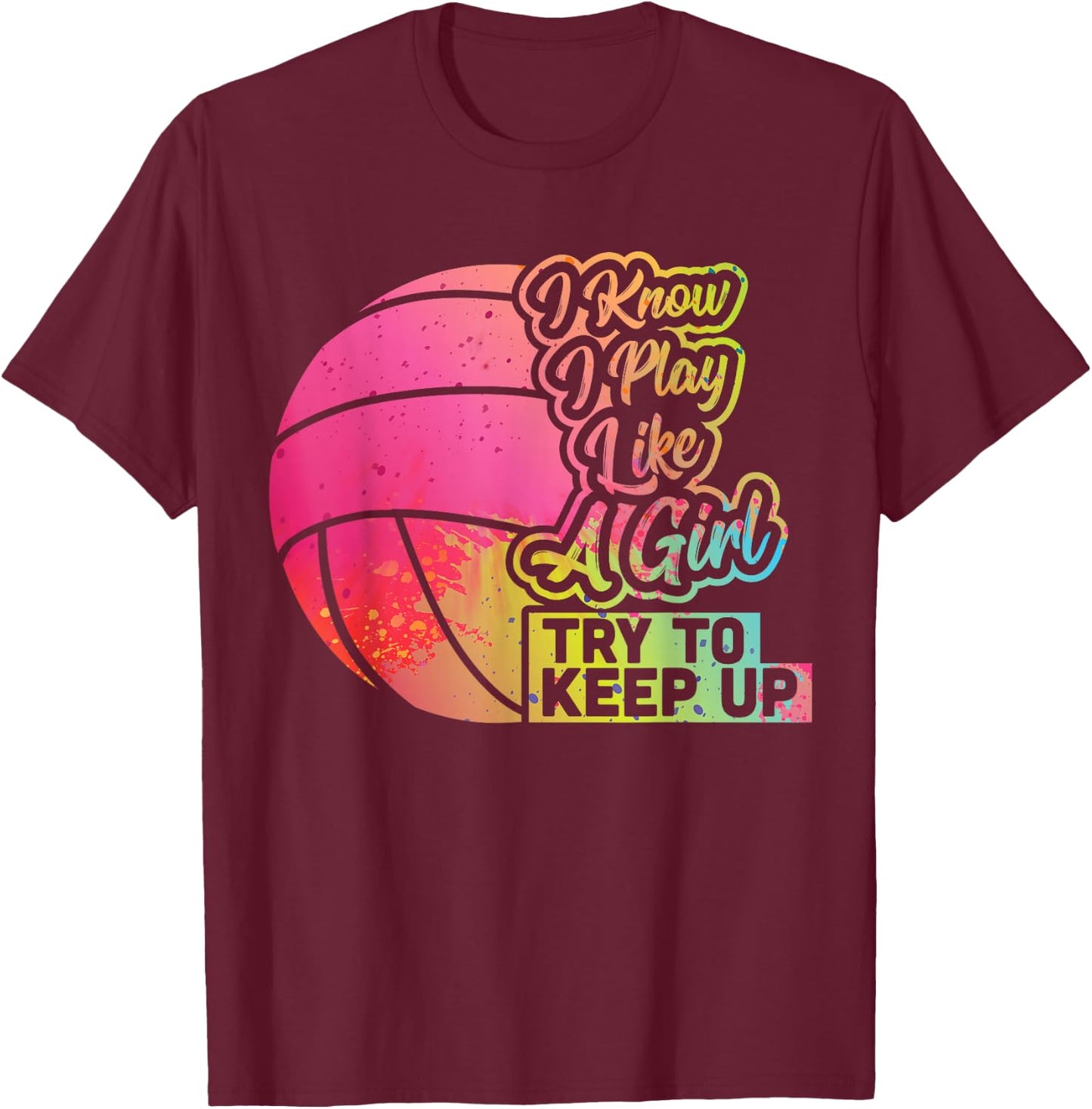 Volleyball Women Funny Gift Team Play Like a Girl Volleyball T-Shirt - T-Shirt | Maroon
