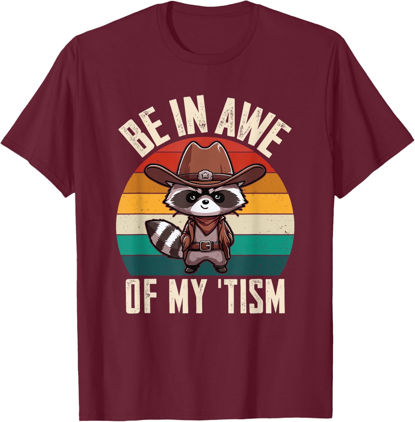 Autism Be In Awe Of My 'Tism Raccoon Funny Autistic Raccoon T-Shirt - T-Shirt | Maroon