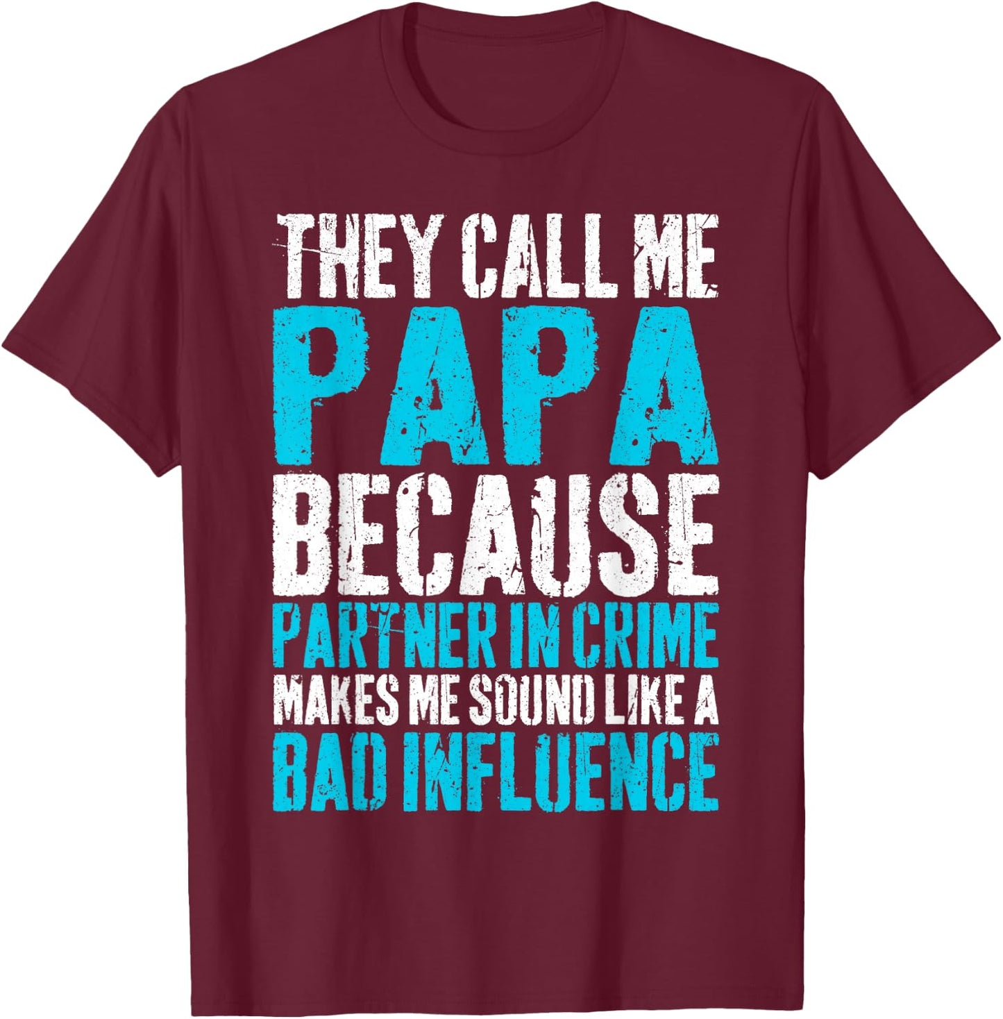 They Call Me Papa Because Partner In Crime Shirt Fathers Day T-Shirt - T-Shirt | Maroon