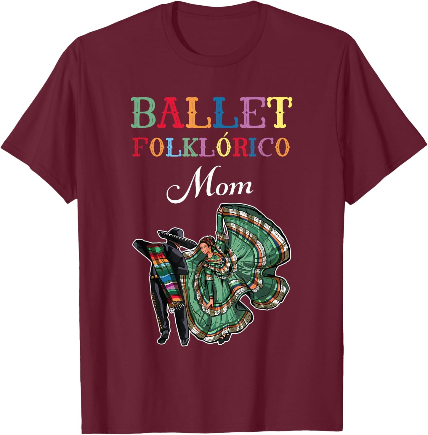 Ballet Folklorico Mom T-Shirt - T-Shirt | Maroon