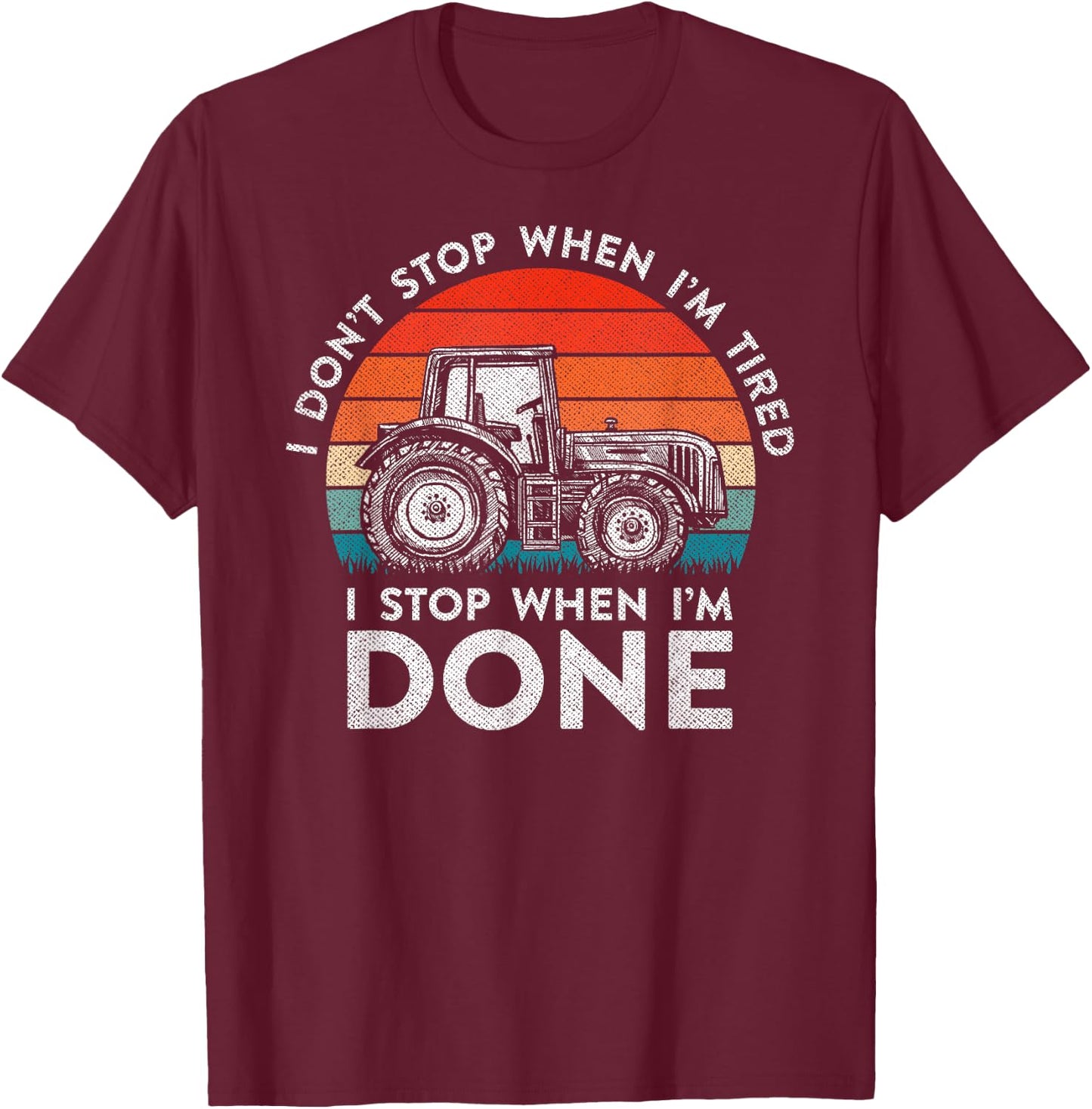 Farmer Shirts Women - I Stop When I'm Done Farming T-Shirt - T-Shirt | Maroon