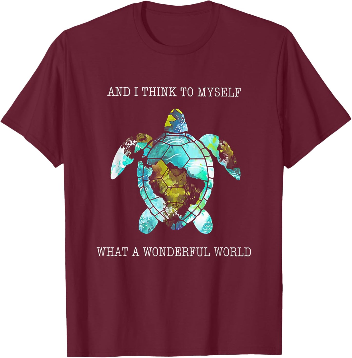 And I Think To Myself What A Wonderful World Turtle T-Shirt - T-Shirt | Maroon