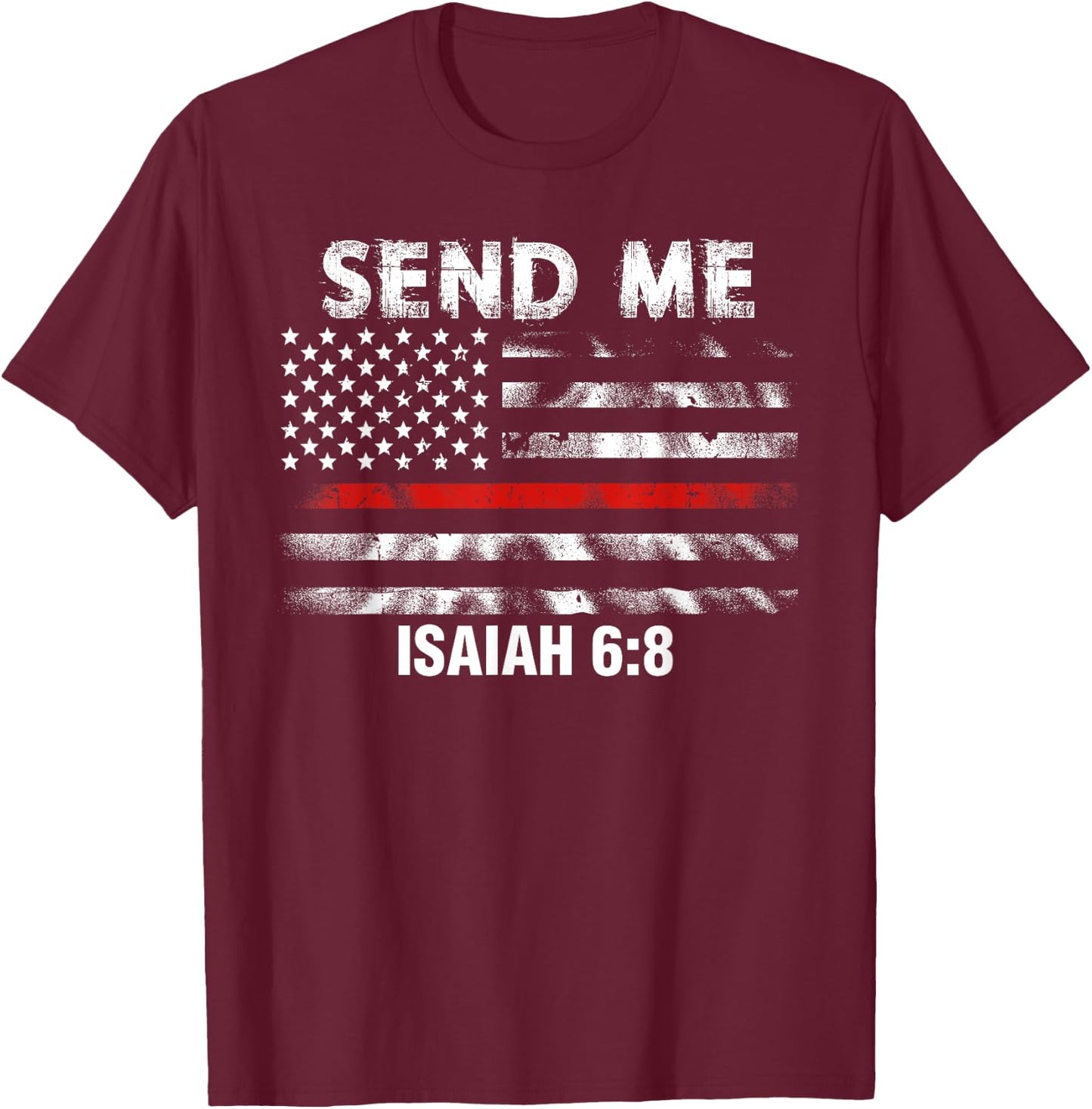 Firefighter Send Me Thin Red Line American Flag Shirt Men T-Shirt - T-Shirt | Maroon