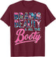 Brains, Beauty, and All the Booty T-Shirt - T-Shirt | Maroon