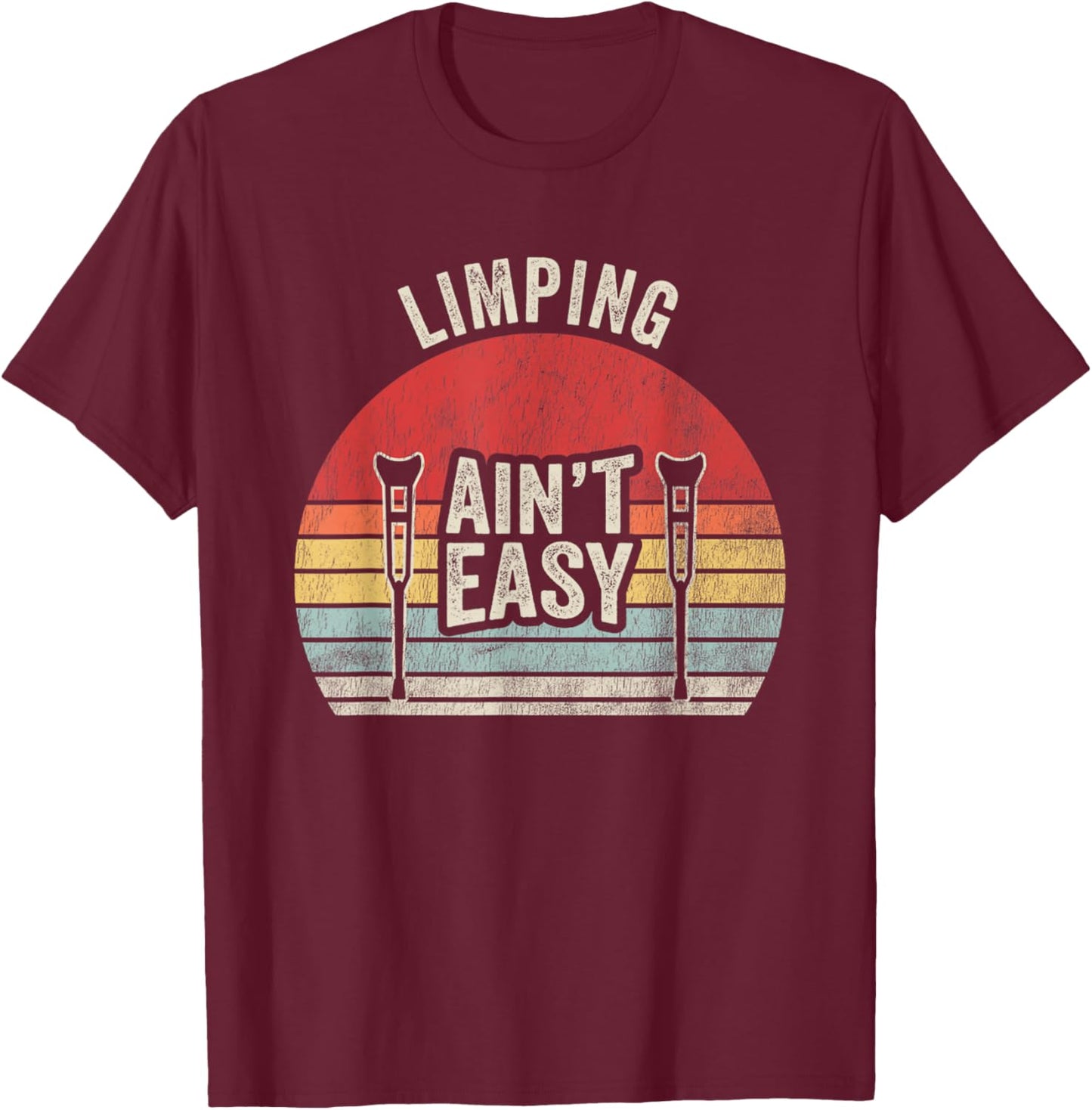 Limping Ain't Easy Crutch Design T-Shirt - T-Shirt | Maroon