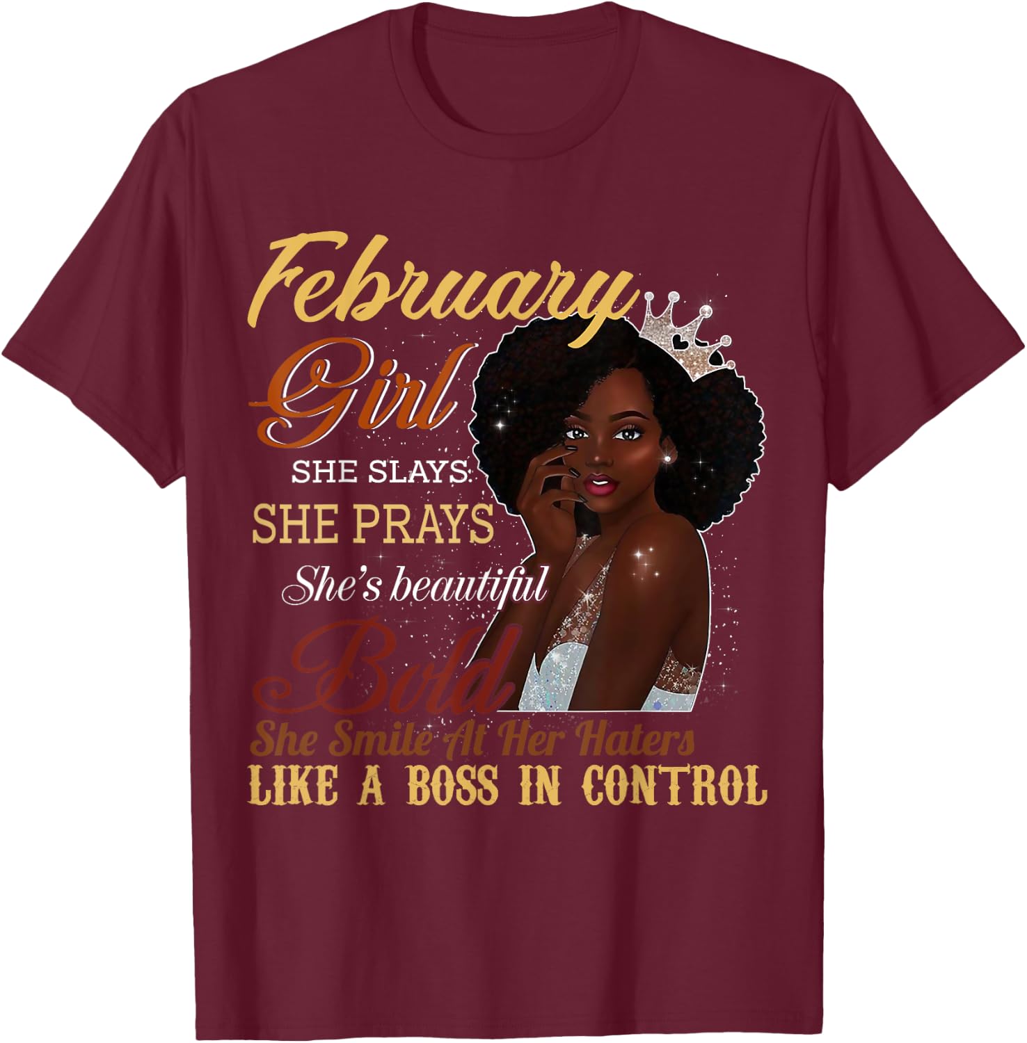 February Girl She Slays She Prays Beautiful Birthday T Shirt T-Shirt - T-Shirt | Maroon