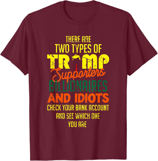 There Are Two Types Of Trump Supporters Billionaires T-Shirt - T-Shirt | Maroon