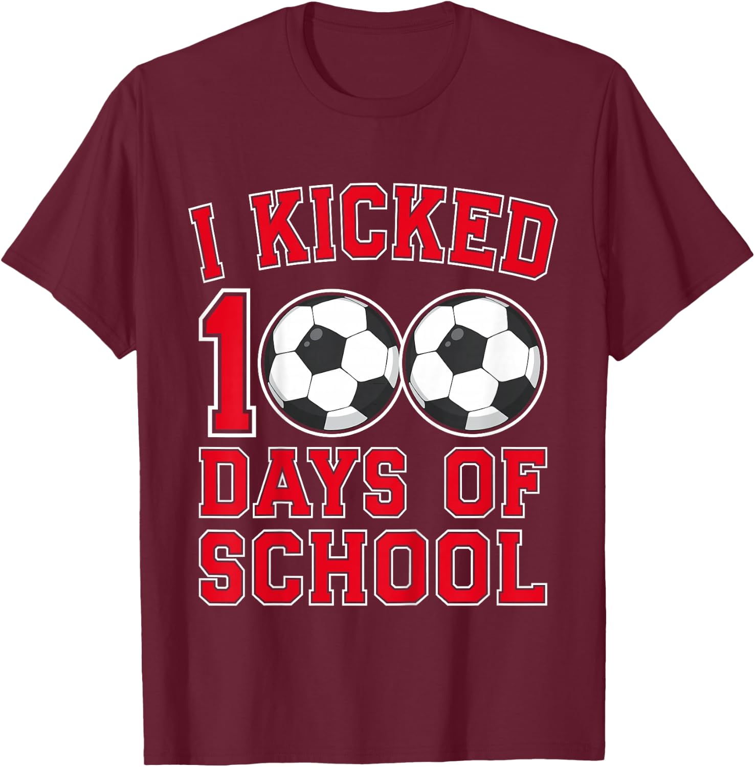 Kids I Kicked 100 Days Of School 100th Day Of School Boys Soccer T-Shirt - T-Shirt | Maroon