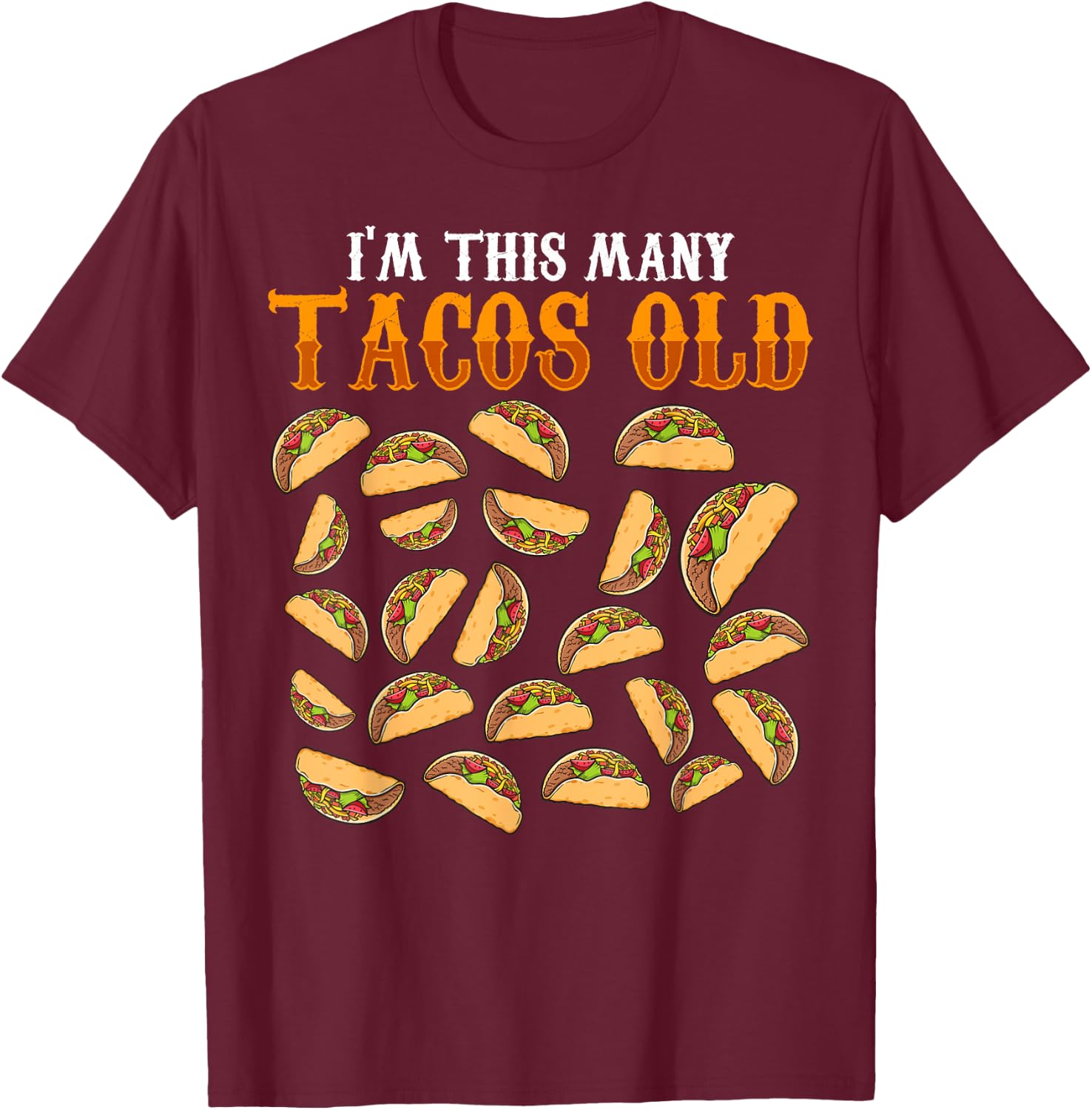 Funny 23 Year Old Taco Lovers Gag Gift, 23rd Birthday T-Shirt - T-Shirt | Maroon