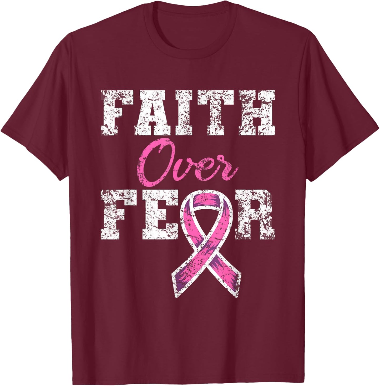 Faith Over Fear Breast Cancer Awareness T-Shirt - T-Shirt | Maroon