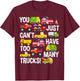 You Just Can't Have Too Many Trucks Boys Toddlers Truck T-Shirt - T-Shirt | Maroon