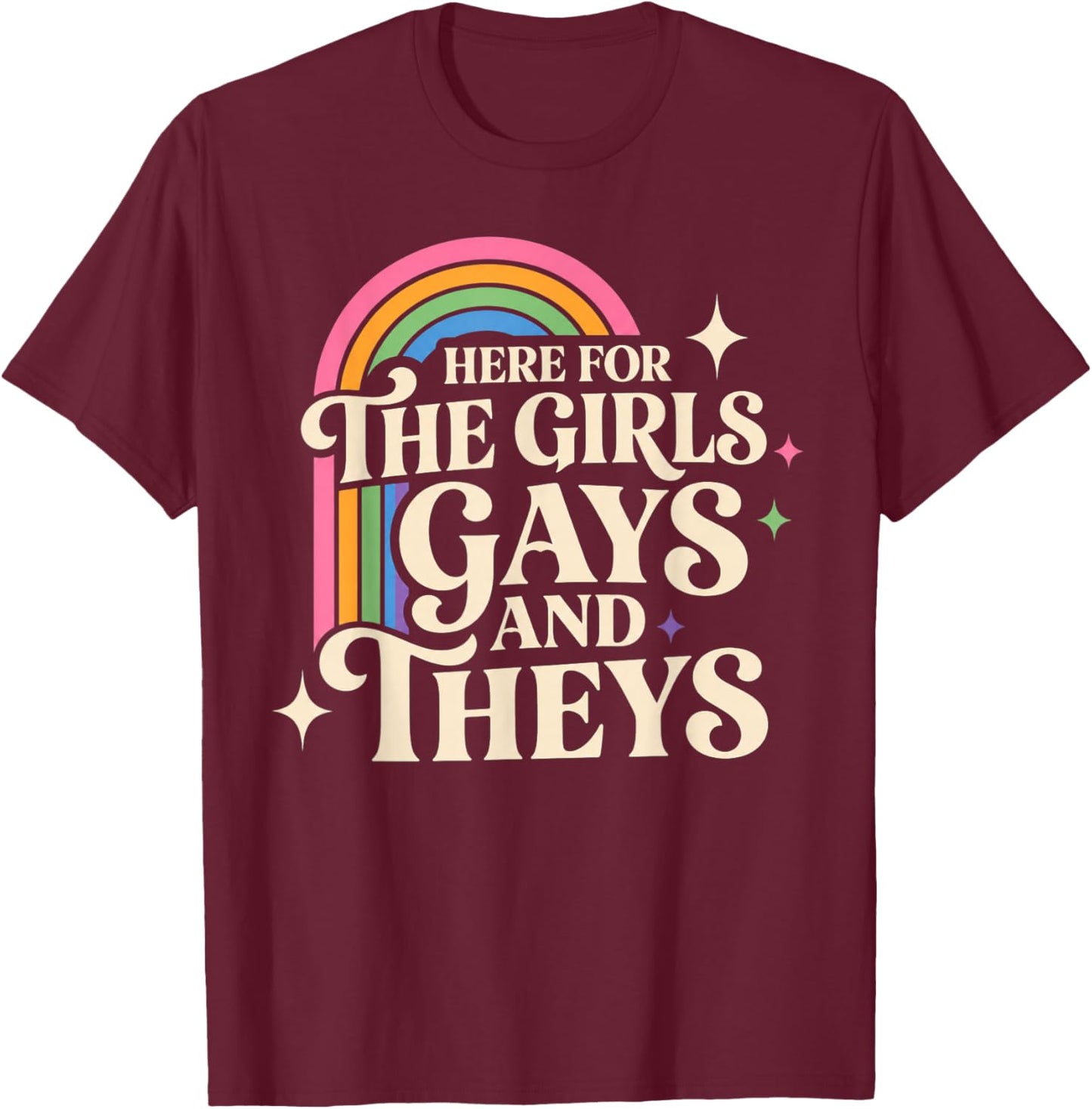 Here for The Girls Gays and Theys Vintage LGBTQ Ally T-Shirt - T-Shirt | Maroon