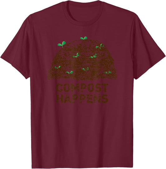 Funny Gardening Gardener Gifts Compost Happens T-Shirt - T-Shirt | Maroon
