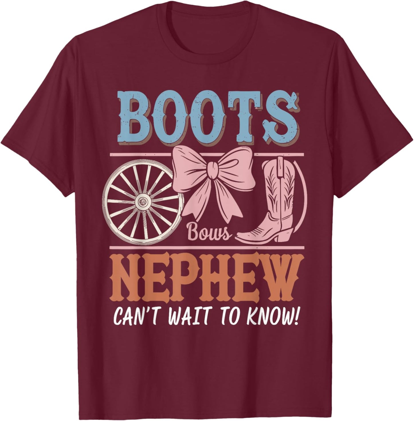 Boots or Bows Gender Reveal Decorations Nephew Loves You T-Shirt - T-Shirt | Maroon