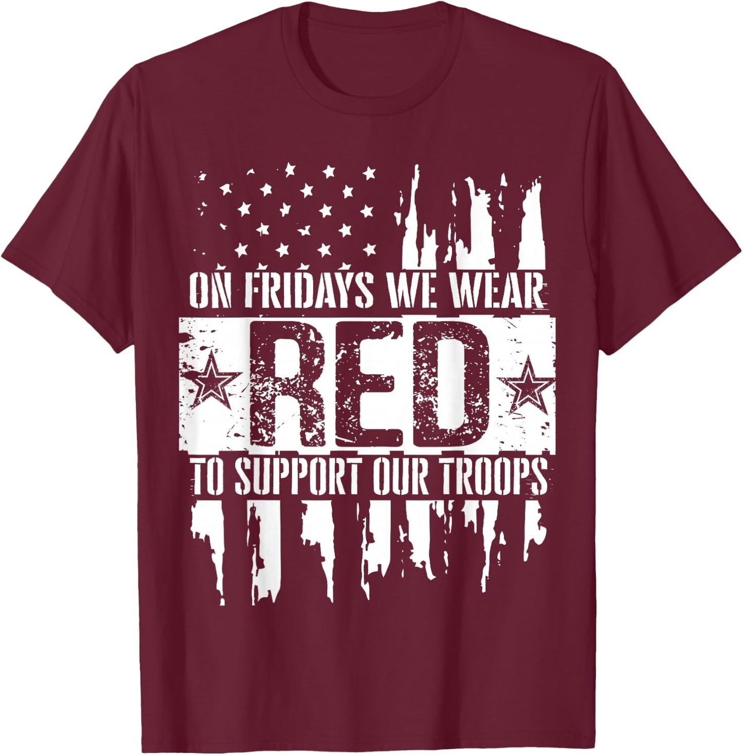 On Fridays We Wear Red to Support Our Troops - Red Friday T-Shirt - T-Shirt | Maroon