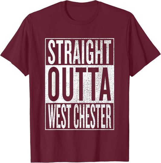 Straight Outta West Chester Great Travel & Gift T-Shirt - T-Shirt | Maroon