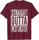 Straight Outta West Chester Great Travel & Gift T-Shirt - T-Shirt | Maroon
