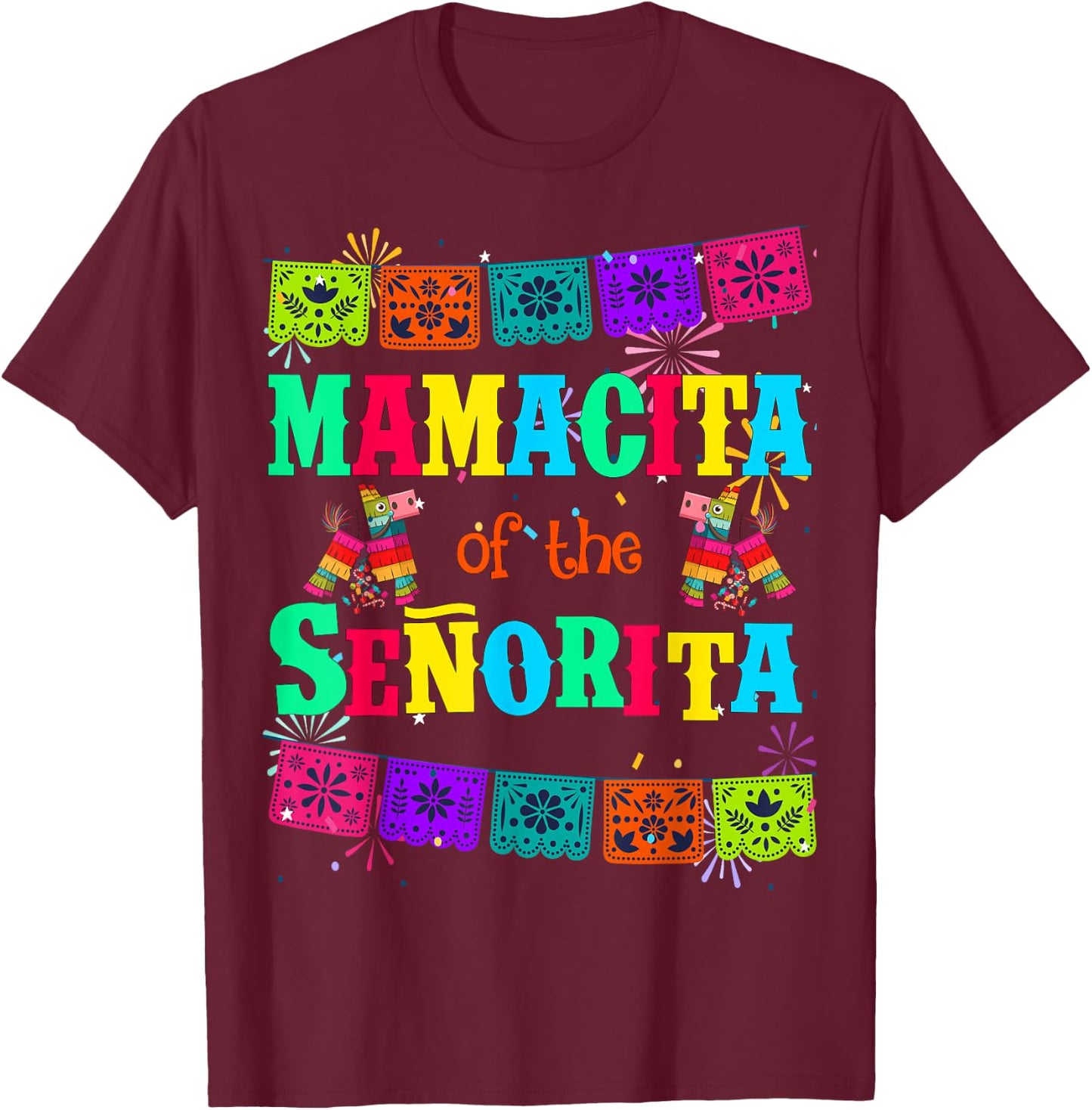 Let's Fiesta Mamacita of the Senorita Mexican Birthday T-Shirt - T-Shirt | Maroon