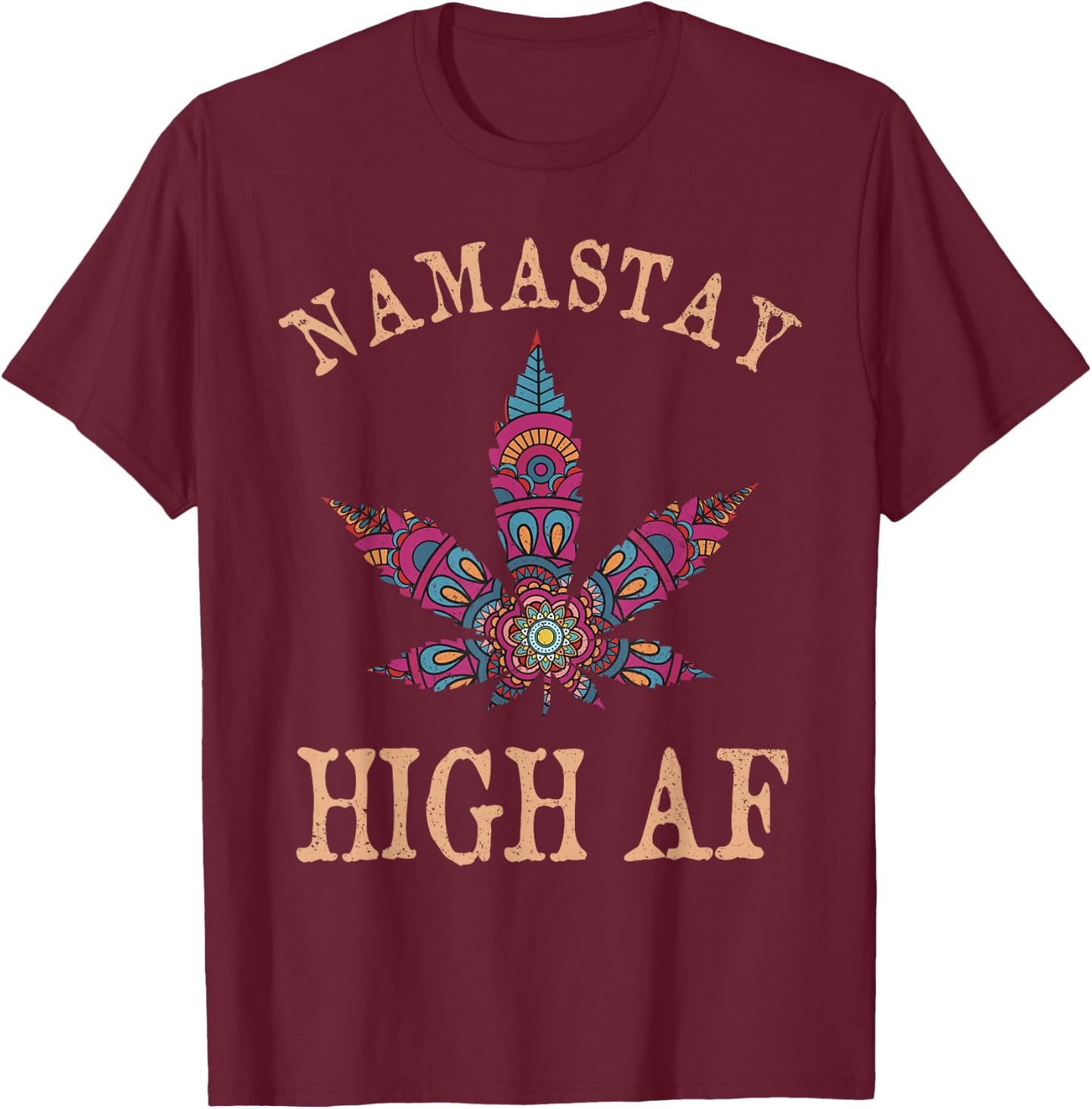 Namastay High AF Yoga Lover Namaste Weed Leaf Funny T-Shirt - T-Shirt | Maroon