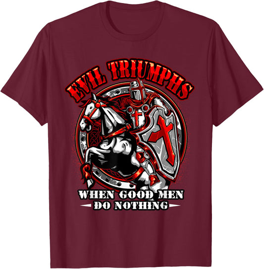 Knight Templar Evil Triumphs When Good Men Do Nothing T-Shirt - T-Shirt | Maroon