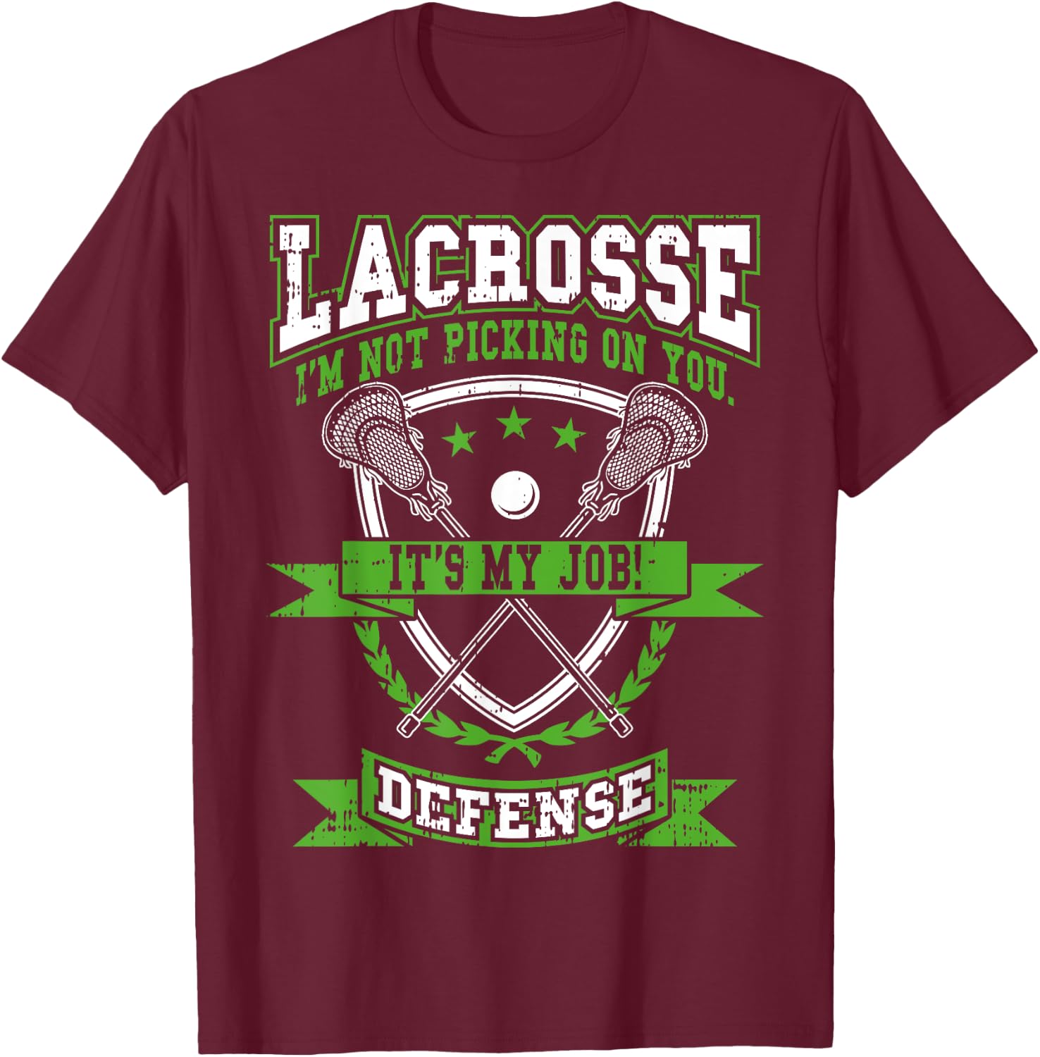Lacrosse Defense Not Picking On You It's My Job Funny Gift T-Shirt - T-Shirt | Maroon