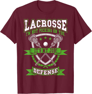 Lacrosse Defense Not Picking On You It's My Job Funny Gift T-Shirt - T-Shirt | Maroon
