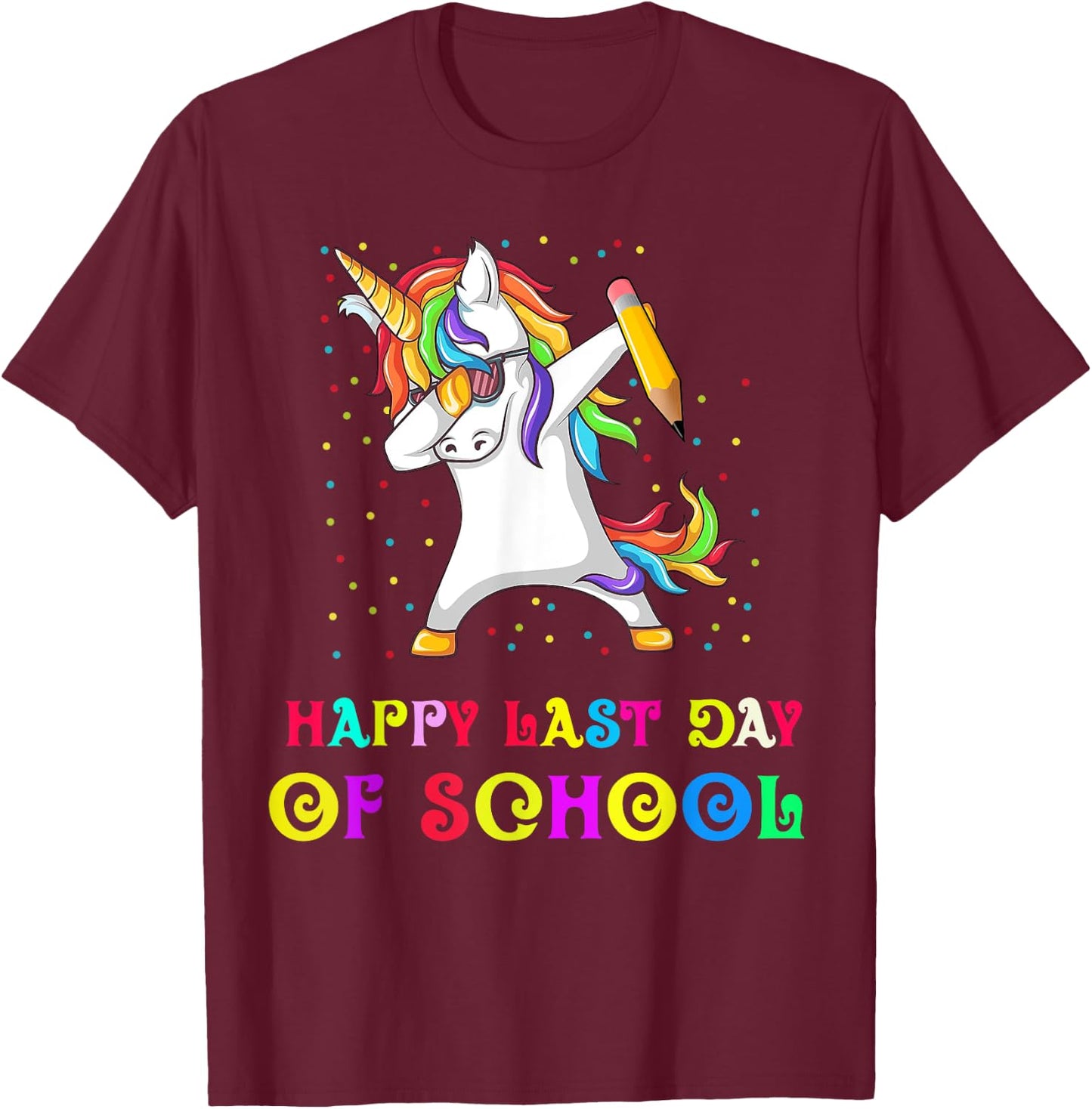 Happy Last Day Of School Teacher Student Unicorn Women Girls Kids T-Shirt - T-Shirt | Maroon
