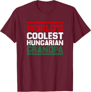 World's Coolest Hungarian Grandpa: Cute Granddad Gift Shirt T-Shirt - T-Shirt | Maroon