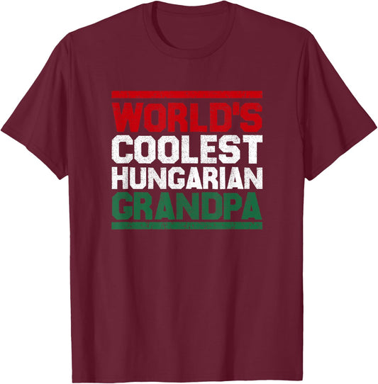 World's Coolest Hungarian Grandpa: Cute Granddad Gift Shirt T-Shirt - T-Shirt | Maroon