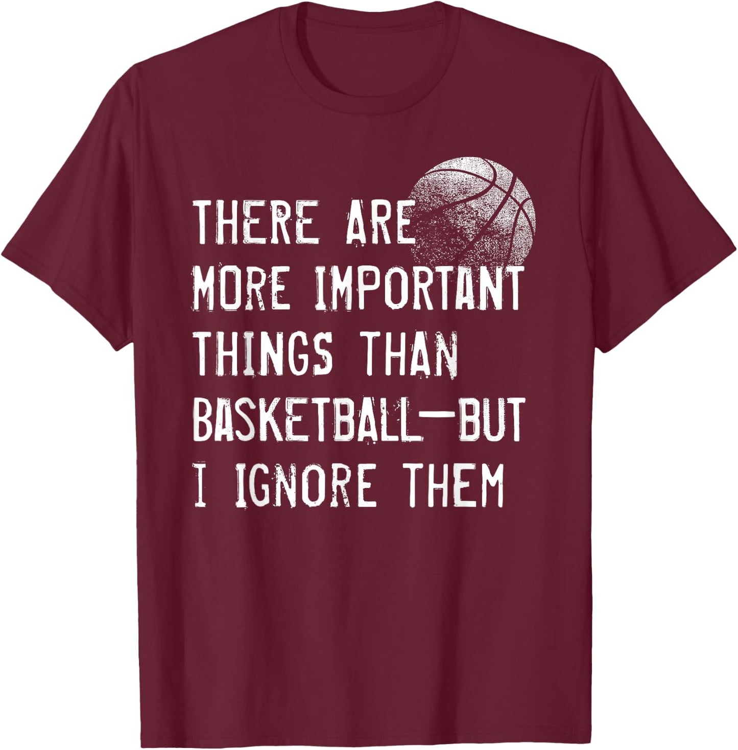 Funny Basketball Shirts , Women, Girls & Boys T-Shirt - T-Shirt | Maroon