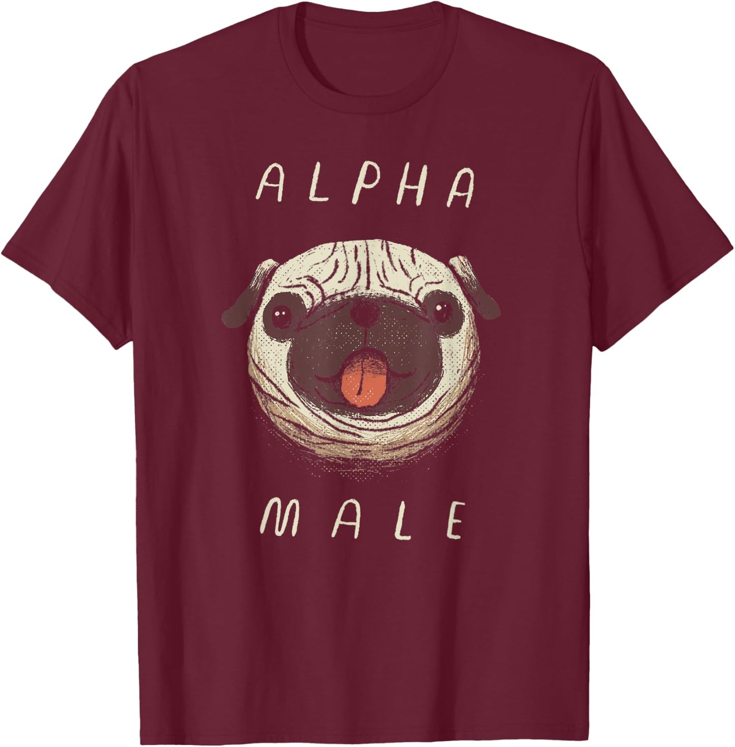 Funny Alpha Male Pug Shirt. Cute Dogs, Pugs, Pug T-Shirt - T-Shirt | Maroon