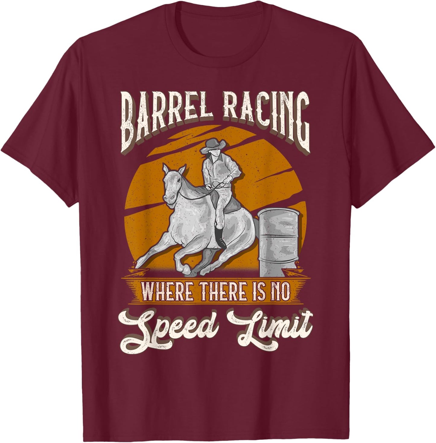 Barrel Racing Where There is No Speed Limit T-Shirt - T-Shirt | Maroon