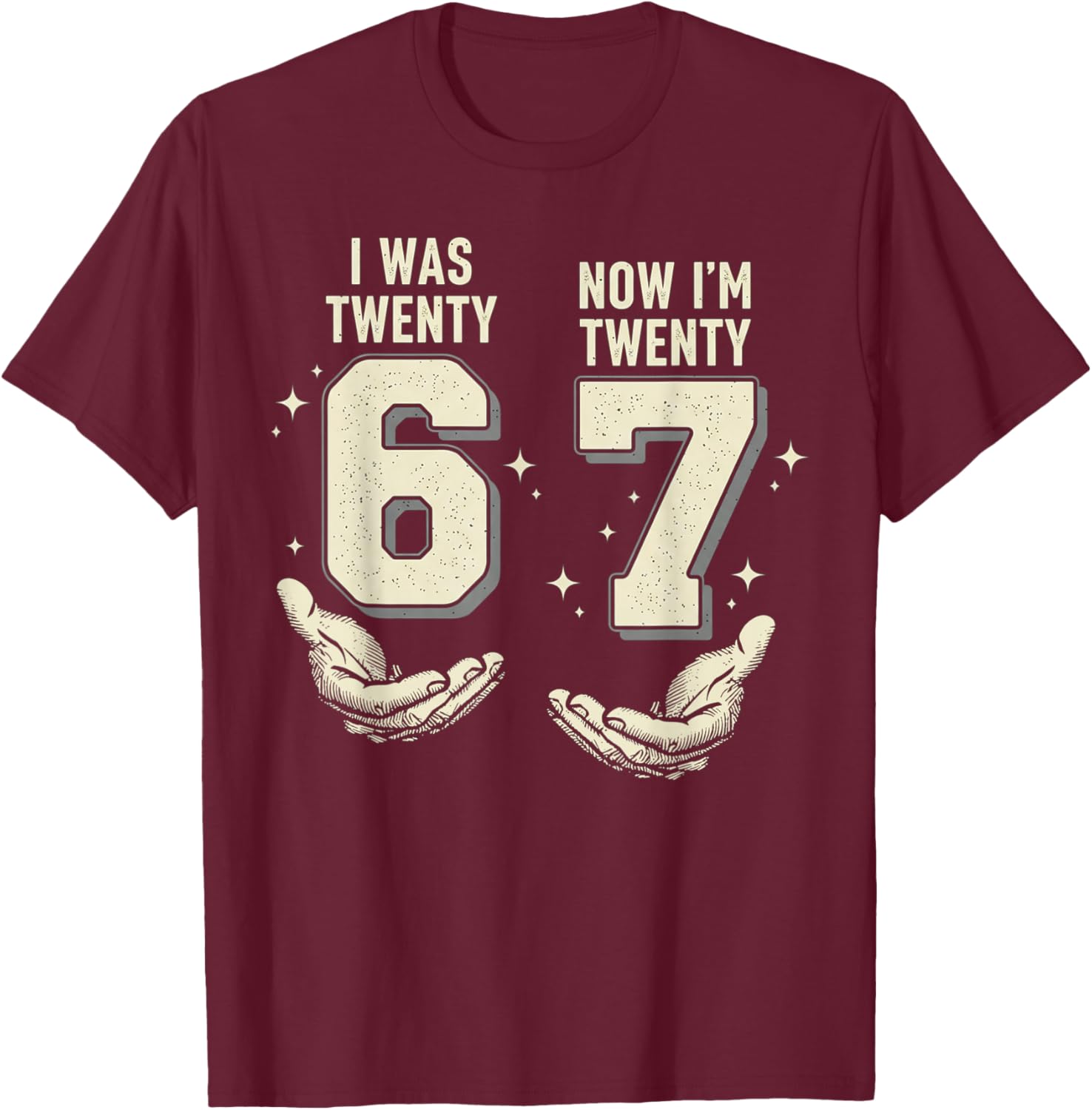 I was 26 Now Im 27 Years Old Retro Vintage Funny Six Seven T-Shirt - T-Shirt | Maroon