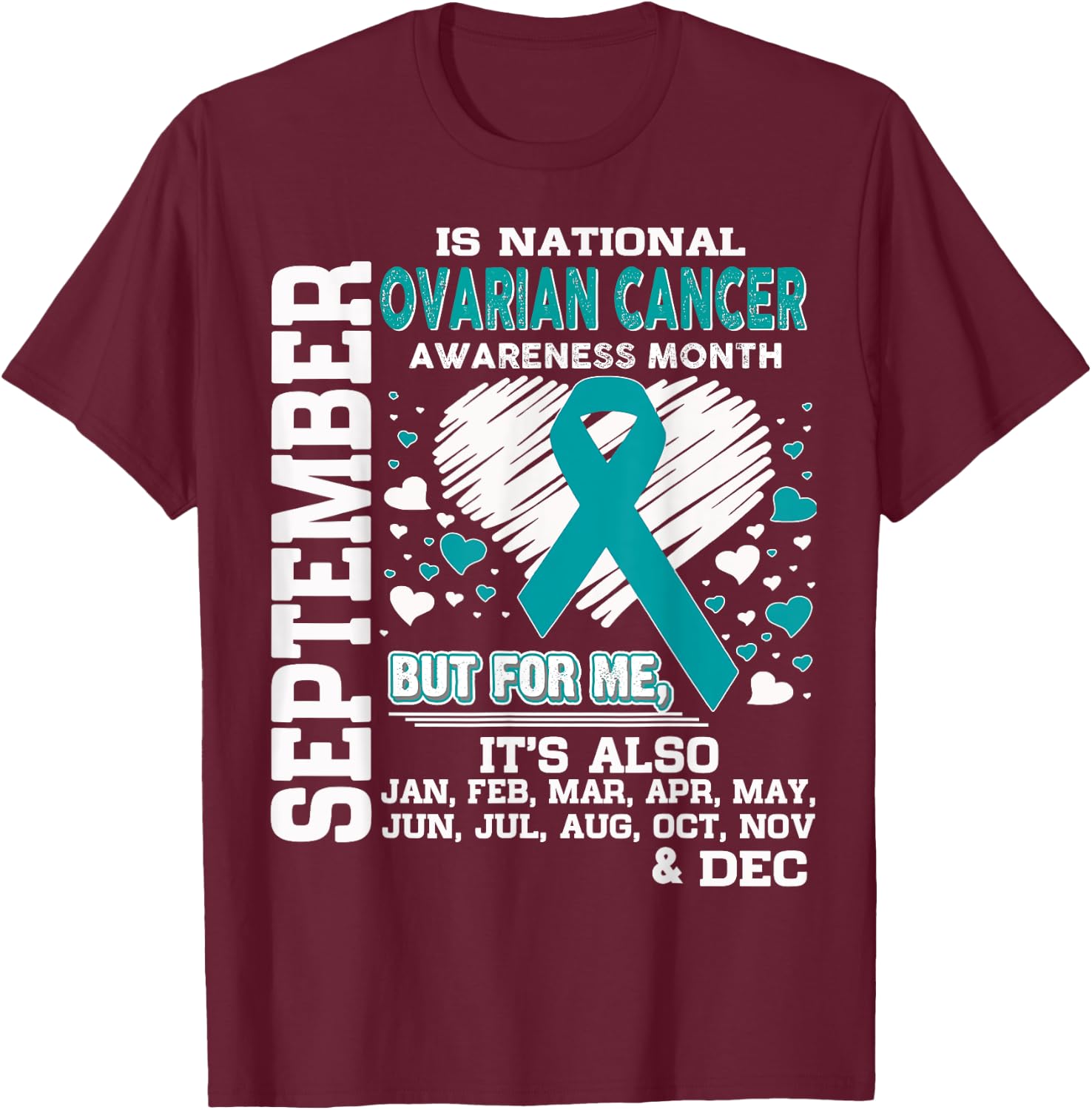 September is National Ovarian Cancer Awareness Month shirt T-Shirt - T-Shirt | Maroon