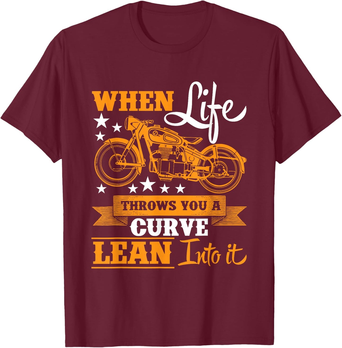 When Life Throws You A Curve Lean Into It-Motorcycle T-Shirt - T-Shirt | Maroon