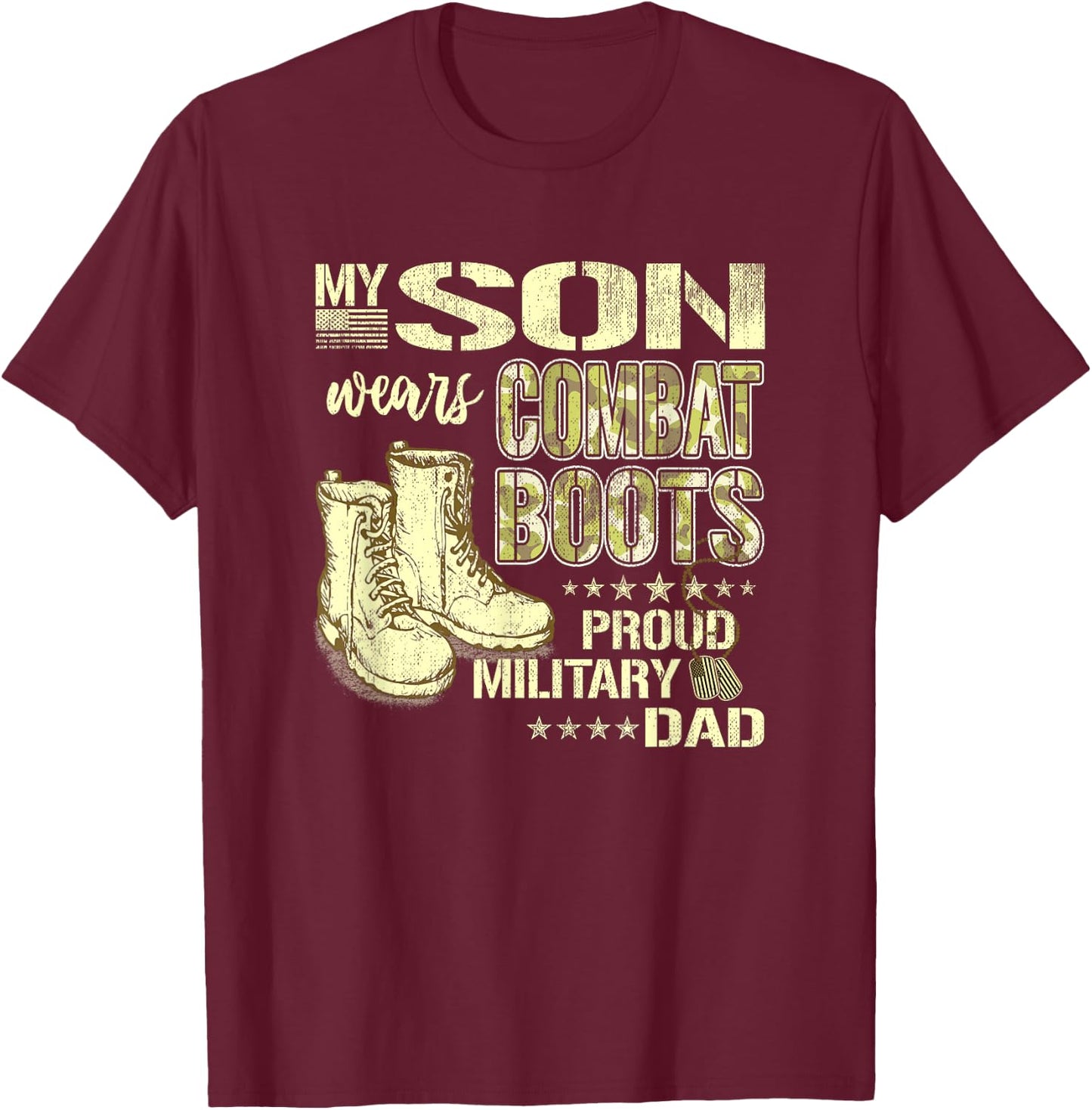 My Son Wears Combat Boots - Proud Military Dad Shirt Gifts T-Shirt - T-Shirt | Maroon