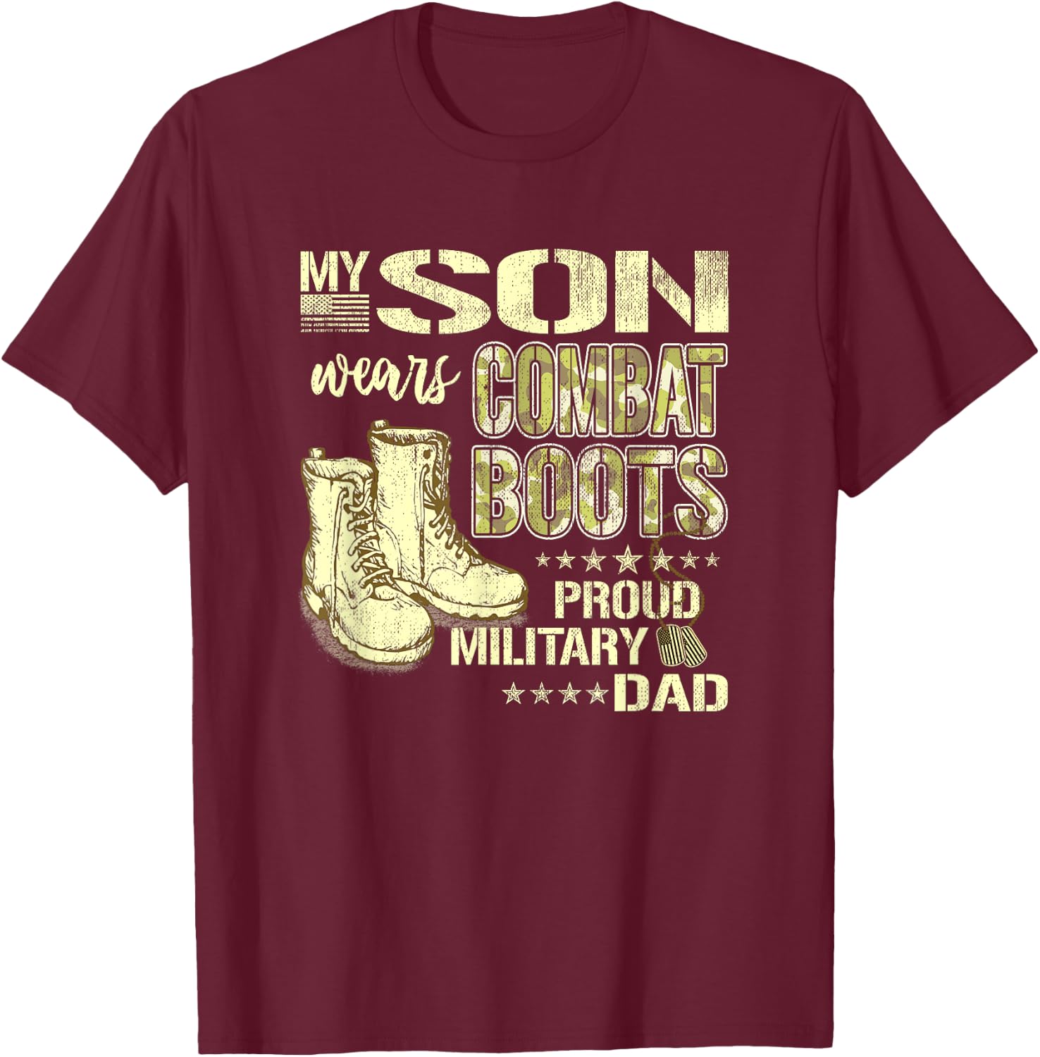 My Son Wears Combat Boots - Proud Military Dad Shirt Gifts T-Shirt - T-Shirt | Maroon