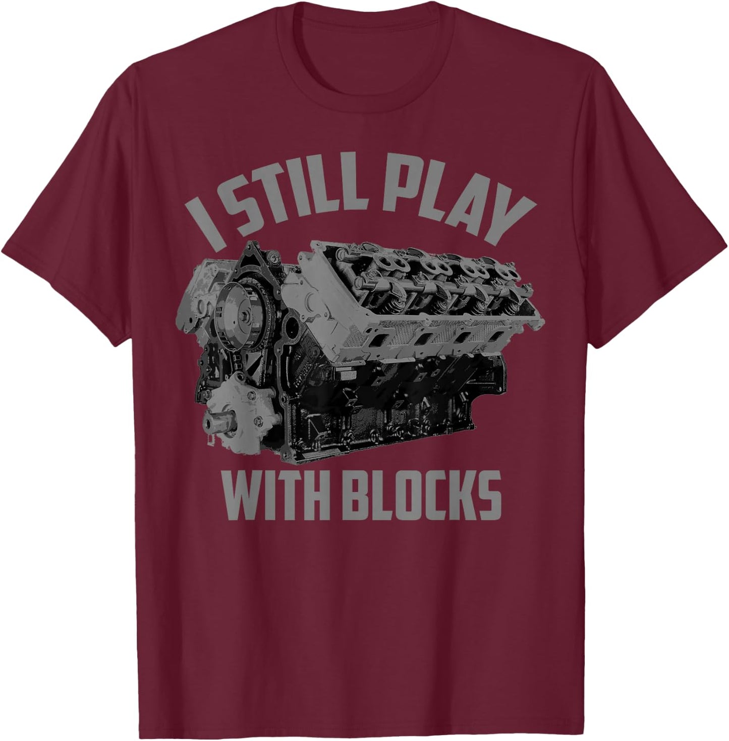 I Still Play with Blocks Racing Shirt | Maintenance Man Gift T-Shirt - T-Shirt | Maroon