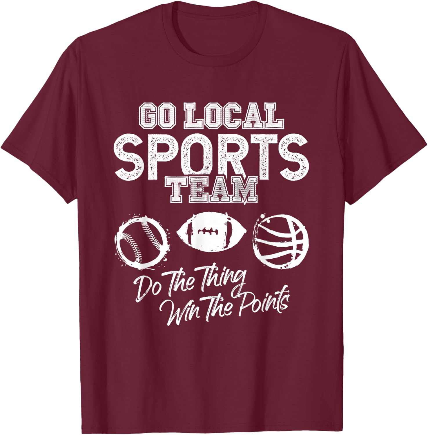 Go Local Sports Team Game Day Tailgate Family Fun Cheer Gift T-Shirt - T-Shirt | Maroon