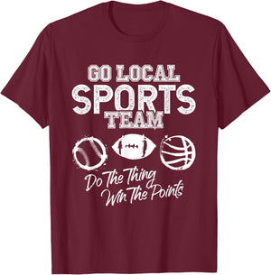 Go Local Sports Team Game Day Tailgate Family Fun Cheer Gift T-Shirt - T-Shirt | Maroon