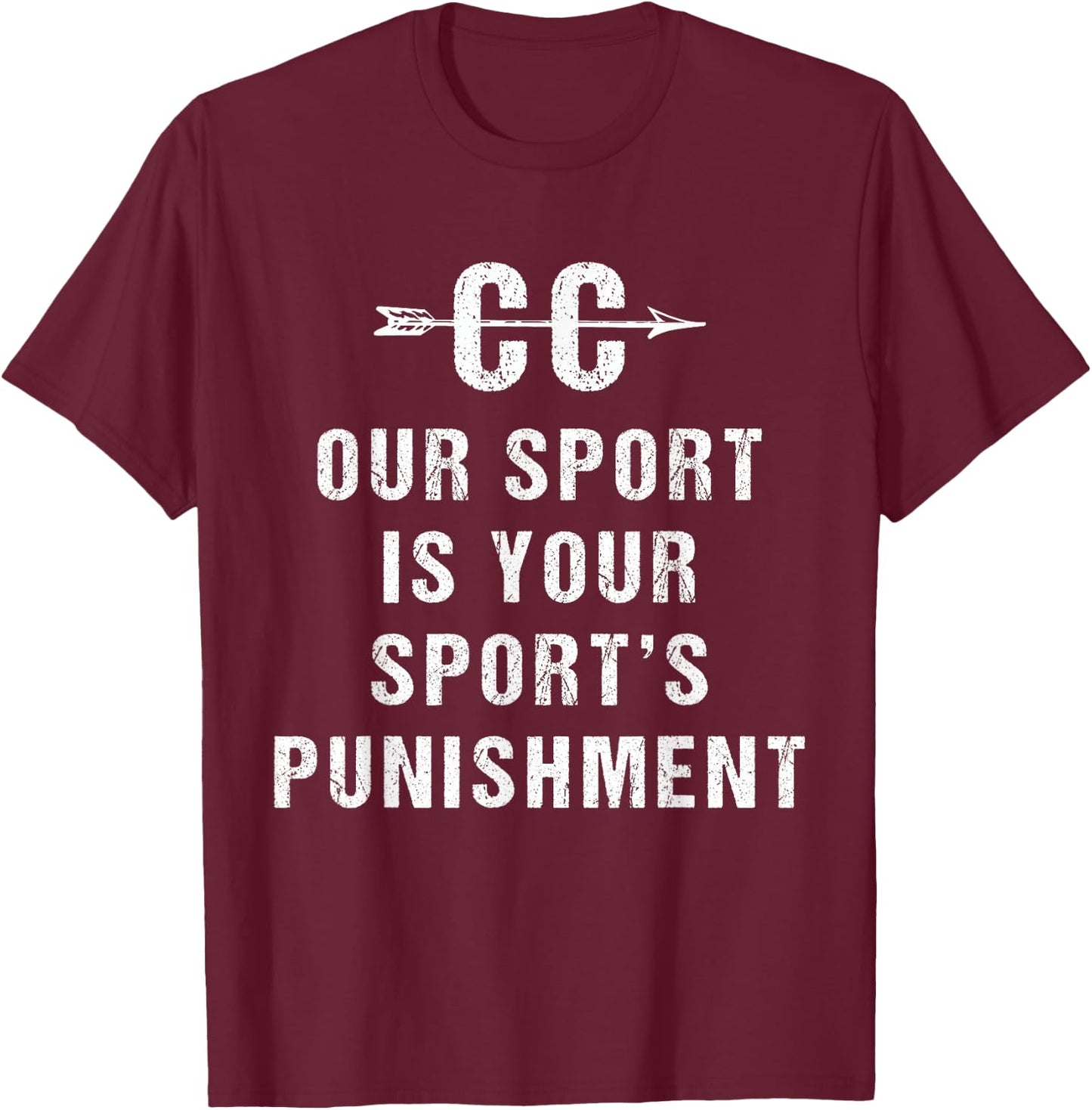 Our Sport Is Your Sports Punishment - Cross Country T-Shirt - T-Shirt | Maroon