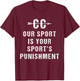 Our Sport Is Your Sports Punishment - Cross Country T-Shirt - T-Shirt | Maroon